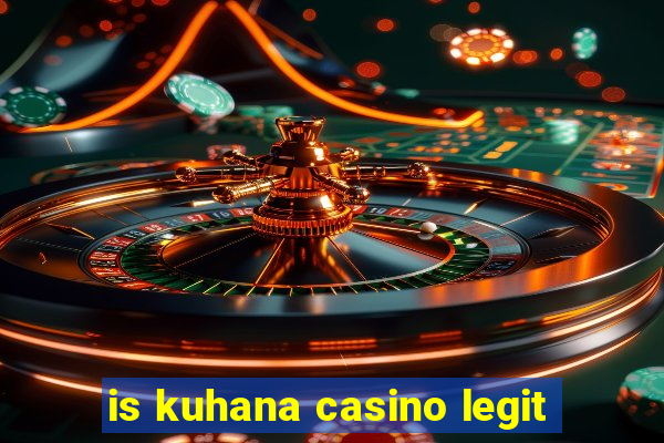 is kuhana casino legit