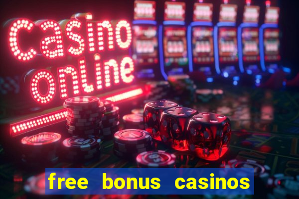 free bonus casinos no deposit