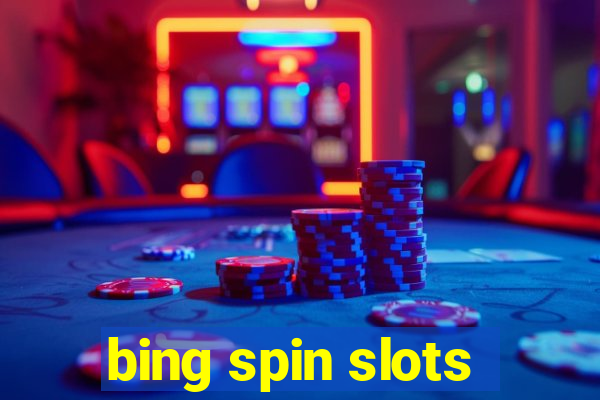 bing spin slots