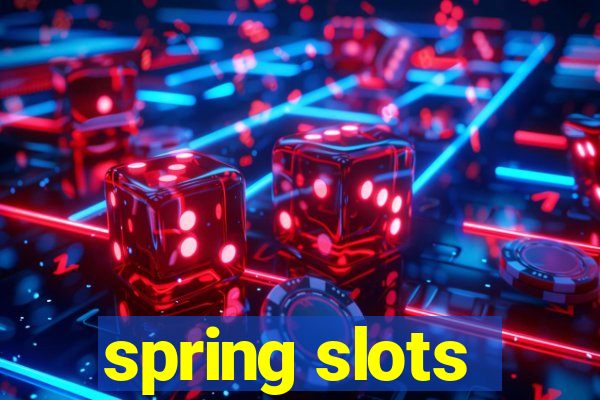 spring slots