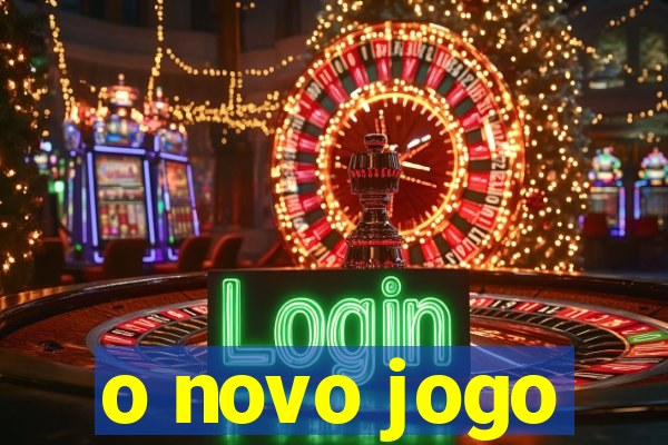 o novo jogo