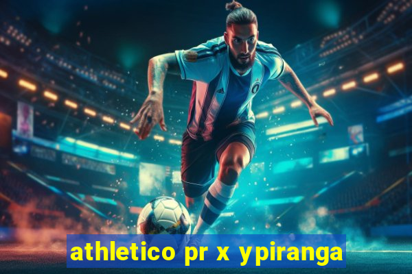 athletico pr x ypiranga