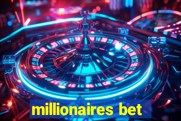 millionaires bet