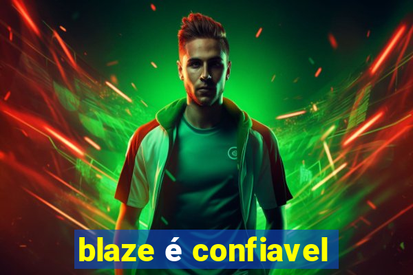 blaze é confiavel