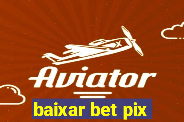 baixar bet pix