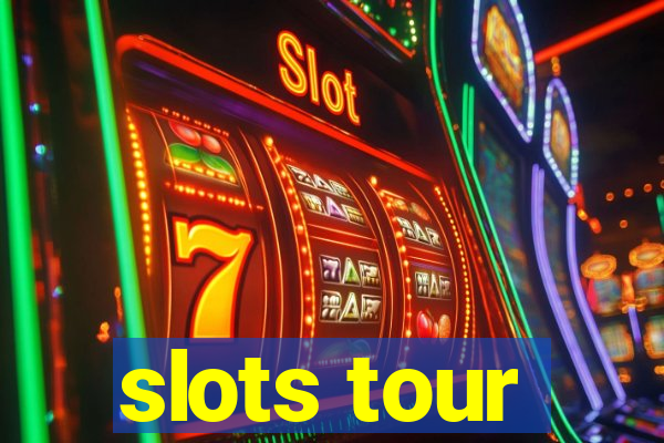 slots tour