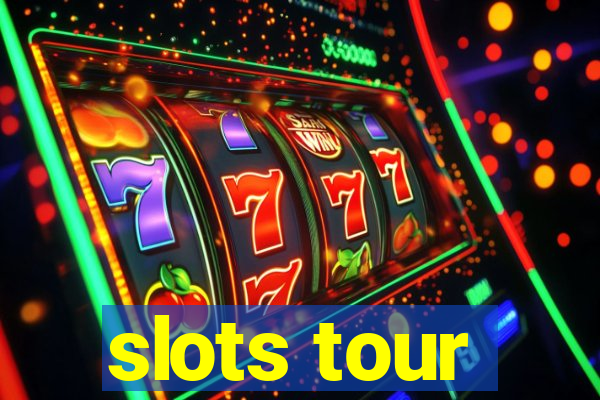 slots tour