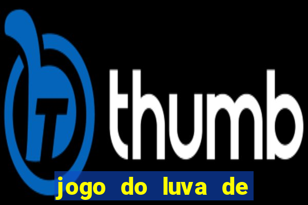 jogo do luva de pedreiro link