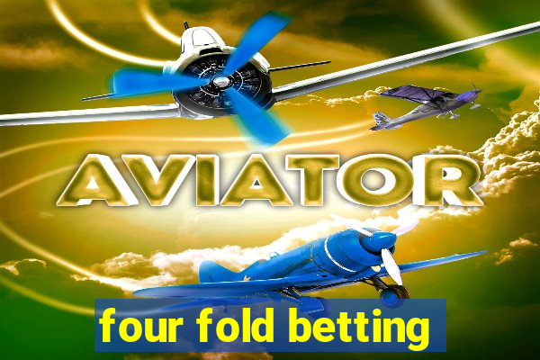 four fold betting