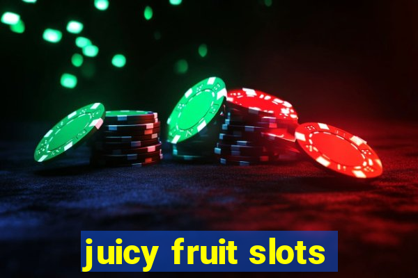 juicy fruit slots