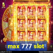 max 777 slot