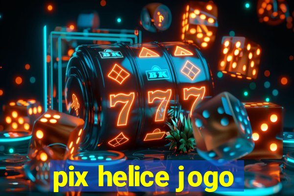 pix helice jogo