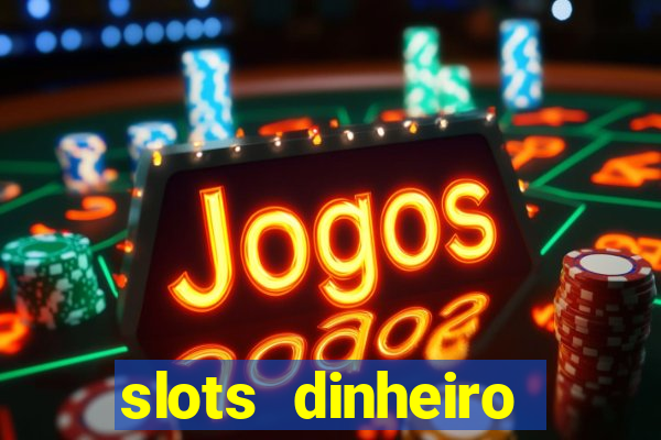 slots dinheiro fácil paga mesmo