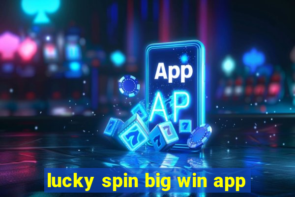 lucky spin big win app