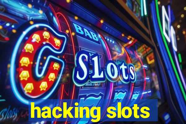 hacking slots