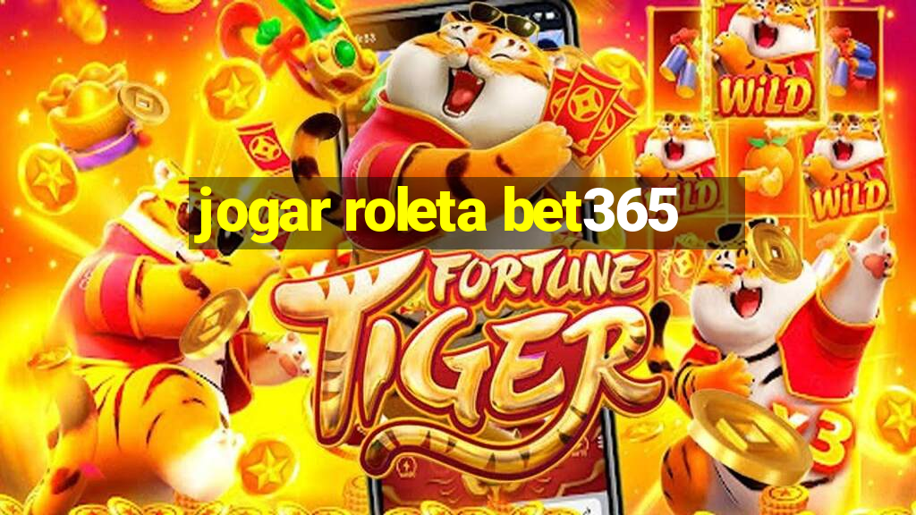 jogar roleta bet365