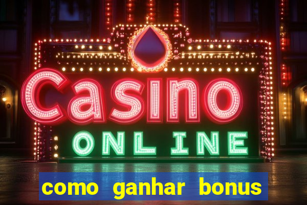 como ganhar bonus no tigrinho