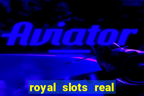 royal slots real money login