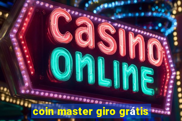 coin master giro grátis