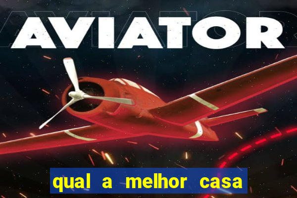 qual a melhor casa de apostas