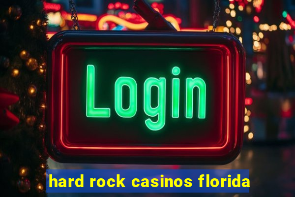 hard rock casinos florida