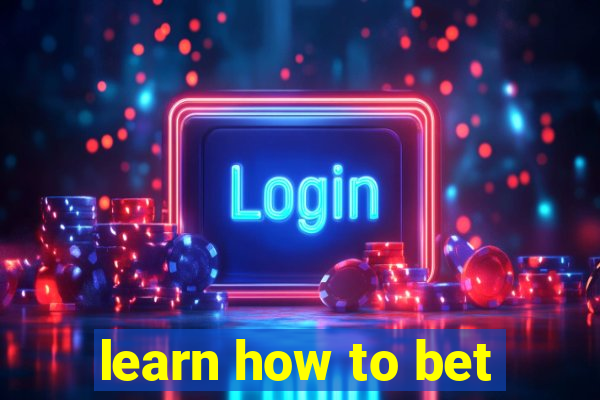 learn how to bet