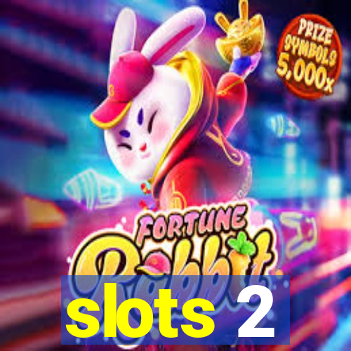 slots 2