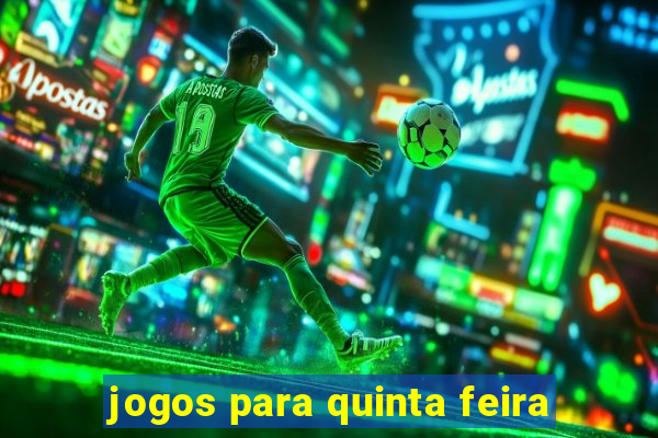 jogos para quinta feira