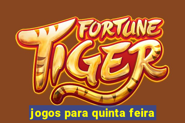 jogos para quinta feira