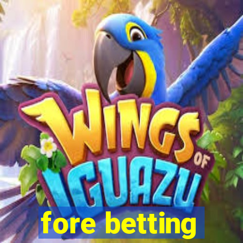 fore betting