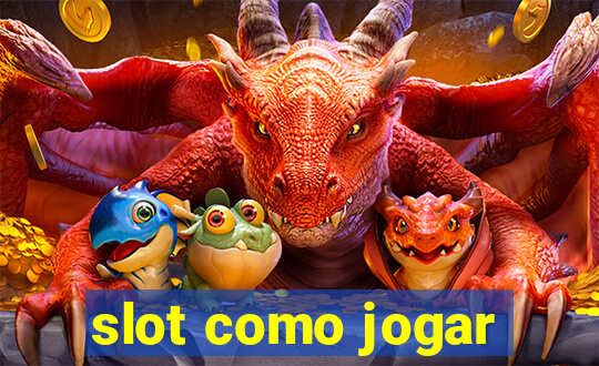 slot como jogar