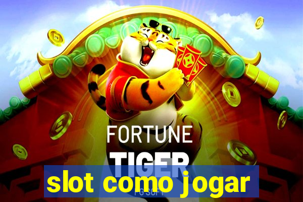 slot como jogar