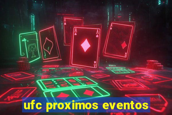 ufc proximos eventos