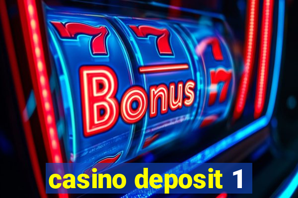 casino deposit 1