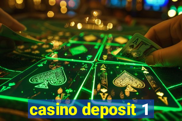 casino deposit 1