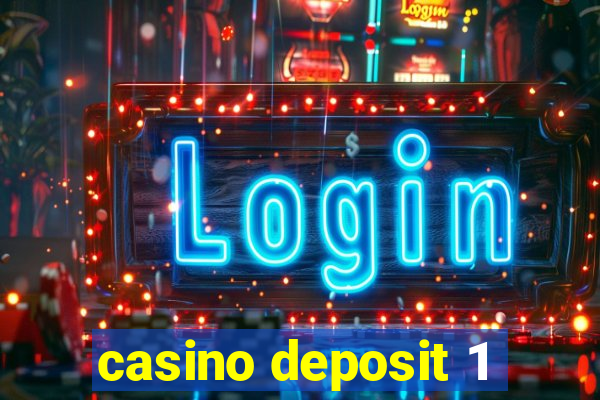 casino deposit 1