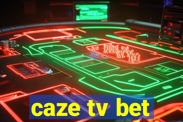 caze tv bet