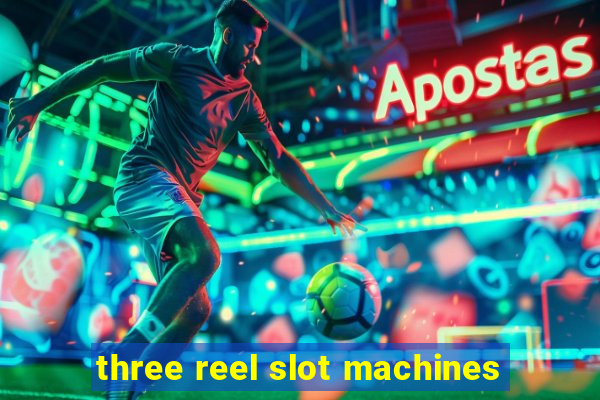 three reel slot machines