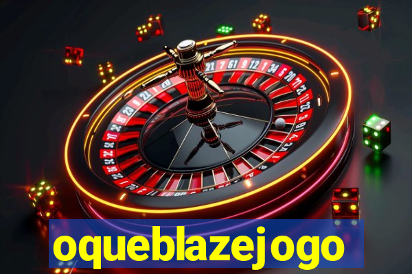 oqueblazejogo