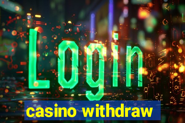 casino withdraw