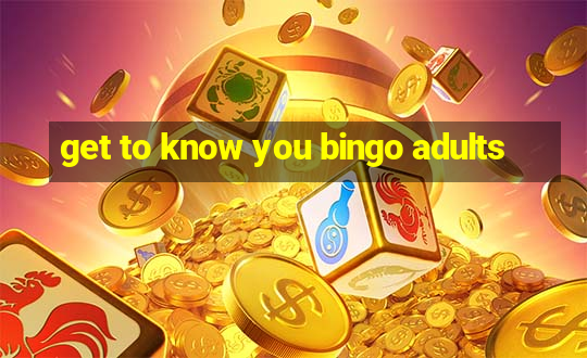 get to know you bingo adults