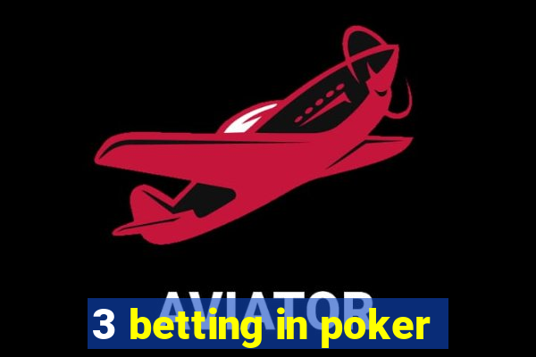 3 betting in poker