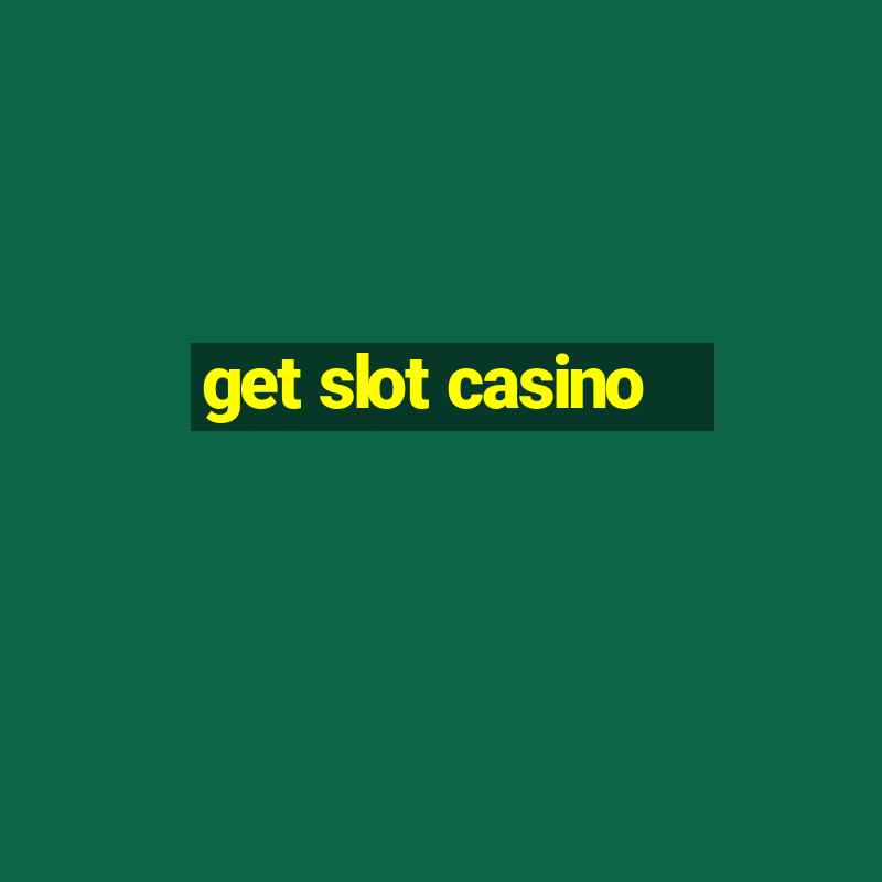 get slot casino