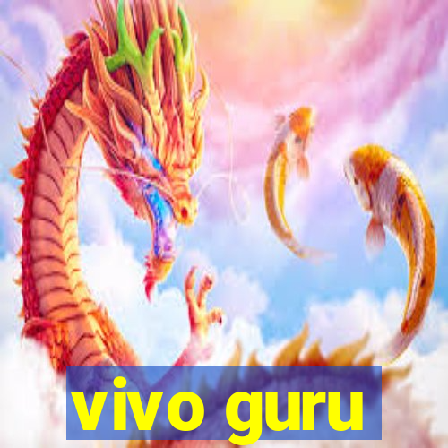 vivo guru