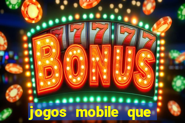 jogos mobile que d?o dinheiro