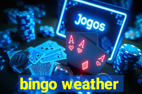 bingo weather