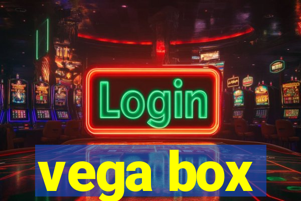 vega box