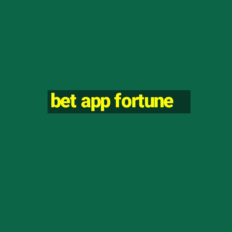 bet app fortune