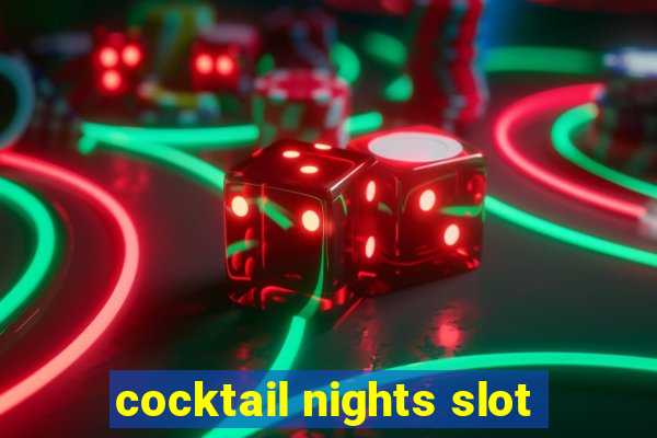 cocktail nights slot