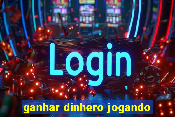 ganhar dinhero jogando